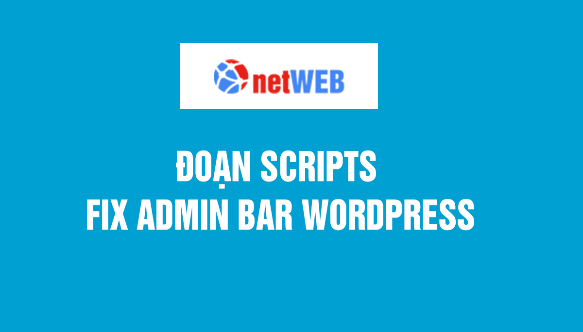 Đoạn scripts fix admin bar wordpress