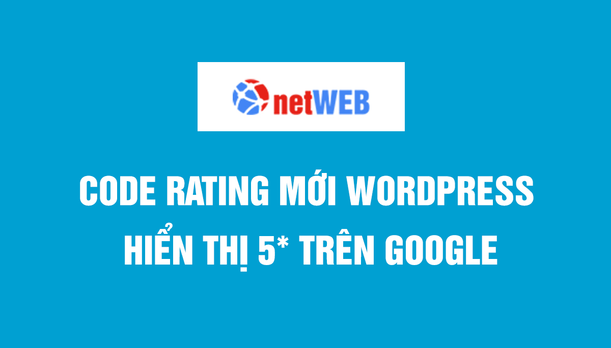 Code Rating mới wordpress hiển thị 5* trên google