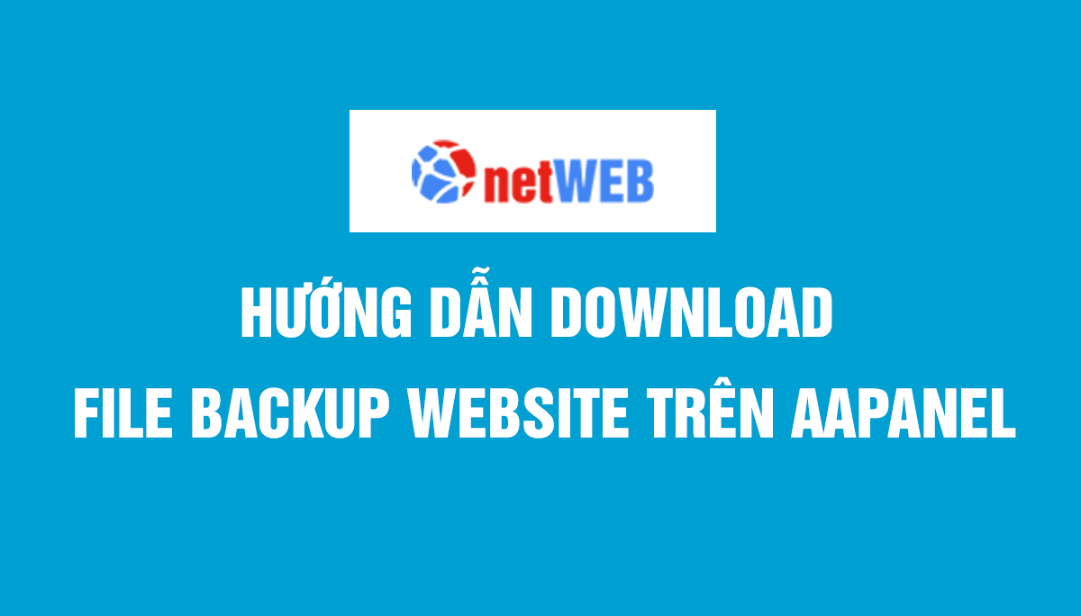 Hướng dẫn download file backup website trên aaPanel